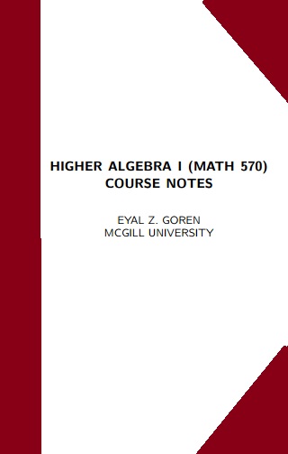 Higher Algebra I Course Notes by Eyal Goren