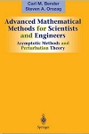 Advanced Mathematical Mathods for Scientists and Engineers by Carl Bender